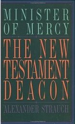 The New Testament Deacon: The Church's Minister of Mercy